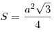 S = \frac{{a^2 \sqrt 3
}}{4}