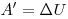  A' = \Delta U 