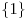 \{ 1\}