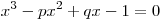 x^3 - px^2 + qx - 1 = 0