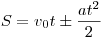 S = v_0 t \pm \frac{{at^2 }}{2}