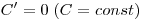 
C' = 0\;(C = const)
