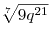 \sqrt[7]{{9q^{21} }}