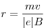 r = \frac{mv}{|e|B}