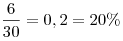\frac{6}{{30}} = 0,2 = 20\%