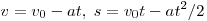  v = v_0 - at,    \;  s = v_0 t - at^2/2 