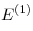 E^{(1)} 