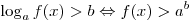 \log _a f(x) > b \Leftrightarrow f(x) > a^b