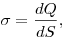 \sigma  =
\frac{{dQ}}{{dS}},