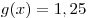 g(x) = 1,25