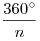 \frac{{360^\circ }}{n}