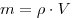  m = \rho \cdot{} V 