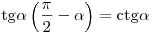 {\mathop{\rm tg}\nolimits} \alpha \left( {\frac{\pi }{2} - \alpha } \right) = {\mathop{\rm ctg}\nolimits} \alpha