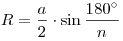R = \frac{a}{2}\cdot \sin\frac{{180^\circ }}{n}