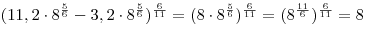 (11,2 \cdot 8^{\frac{5}{6}}  - 3,2 \cdot 8^{\frac{5}{6}} )^{\frac{6}{{11}}}  = (8 \cdot 8^{\frac{5}{6}} )^{\frac{6}{{11}}}  = (8^{\frac{{11}}{6}} )^{\frac{6}{{11}}} = 8