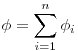 \phi  = \sum\limits_{i = 1}^n {\phi _i } 