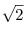 \sqrt{2}