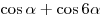 \cos \alpha  + \cos 6\alpha