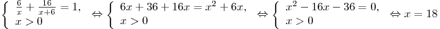 \left\{ \begin{array}{l} \frac{6}{x} + \frac{{16}}{{x + 6}} = 1, \\ x > 0 \\\end{array} \right. \Leftrightarrow \left\{ \begin{array}{l} 6x + 36 + 16x = x^2  + 6x, \\ x > 0 \\\end{array} \right. \Leftrightarrow \left\{ \begin{array}{l} x^2  - 16x - 36 = 0, \\ x > 0 \\
\end{array} \right. \Leftrightarrow x = 18