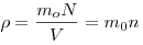  \rho = \frac{m_o N}{V} = m_0 n 