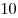 10