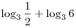 \log _3 {\frac{1}{2}} + \log _3 6