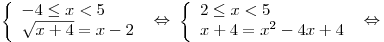 \left\{ \begin{array}{l}
- 4 \le x < 5 \\
\sqrt {x + 4}  = x - 2 \\
\end{array} \right.\; \Leftrightarrow \;\left\{ \begin{array}{l}
2 \le x < 5 \\
x + 4 = x^2  - 4x + 4 \\
\end{array} \right.\; \Leftrightarrow