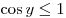 \cos y
\le 1