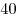 40