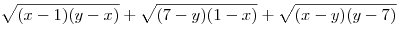 \sqrt {(x - 1)(y - x)}  + \sqrt {(7 - y)(1 -
x)}  + \sqrt {(x - y)(y - 7)} 