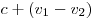 c + (v_1  - v_2 )