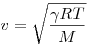 v = \sqrt {\frac{{\gamma RT}}{M}} 