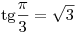 
{\mathop{\rm tg}\nolimits} \frac{\pi }{3} = \sqrt 3
