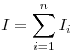 I = \sum\limits_{i = 1}^n {I_i } 