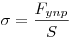 
\sigma = \frac{F_{ynp}}{S}
