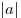 |a|
