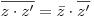 \overline {z \cdot z'}  = \bar z \cdot \overline {z'}