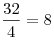 \frac{{32}}{4} = 8