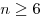 n \ge 6