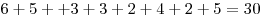 6 + 5 + + 3 + 3 + 2 + 4 + 2 + 5 = 30