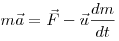  m\vec a = \vec F - \vec u\frac{{dm}}{{dt}}
