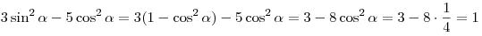 3\sin ^2 \alpha - 5\cos ^2 \alpha = 3(1 - \cos^2 \alpha ) - 5\cos ^2 \alpha = 3 - 8\cos ^2 \alpha = 3 - 8 \cdot\frac{1}{4} = 1