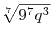 \sqrt[7]{{9^7 q^3 }}