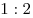1:2