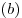 (b)