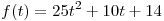 f(t) = 25t^2  + 10t + 14