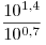 \frac{{10^{1,4} }}{{10^{0,7} }}