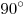 90^\circ 