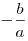  - \frac{b}{a}
