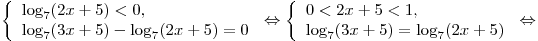 \left\{ \begin{array}{l} \log _7 (2x + 5) < 0, \\\log _7 (3x + 5) - \log _7 (2x + 5) = 0 \\\end{array} \right. \Leftrightarrow \left\{ \begin{array}{l} 0 < 2x + 5 < 1, \\\log _7 (3x + 5) = \log _7 (2x + 5) \\
\end{array} \right. \Leftrightarrow